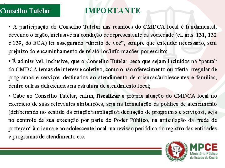 Conselho Tutelar IMPORTANTE • A participação do Conselho Tutelar nas reuniões do CMDCA local