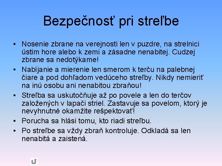 Bezpečnosť pri streľbe • Nosenie zbrane na verejnosti len v puzdre, na strelnici ústim