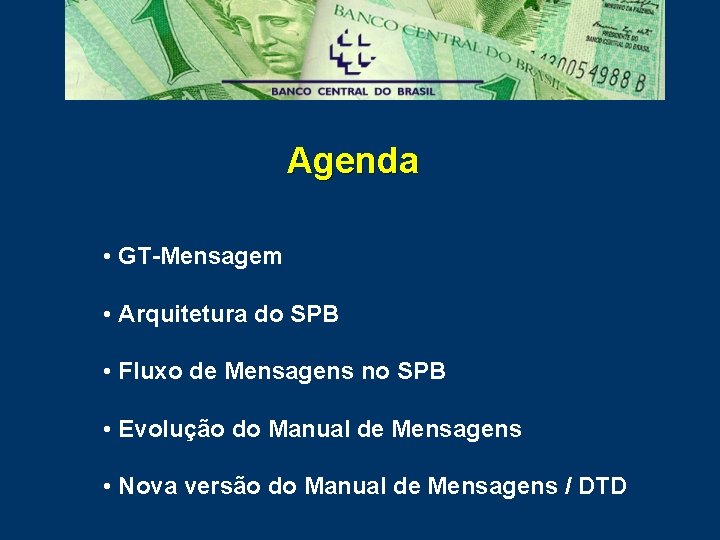 Agenda • GT-Mensagem • Arquitetura do SPB • Fluxo de Mensagens no SPB •