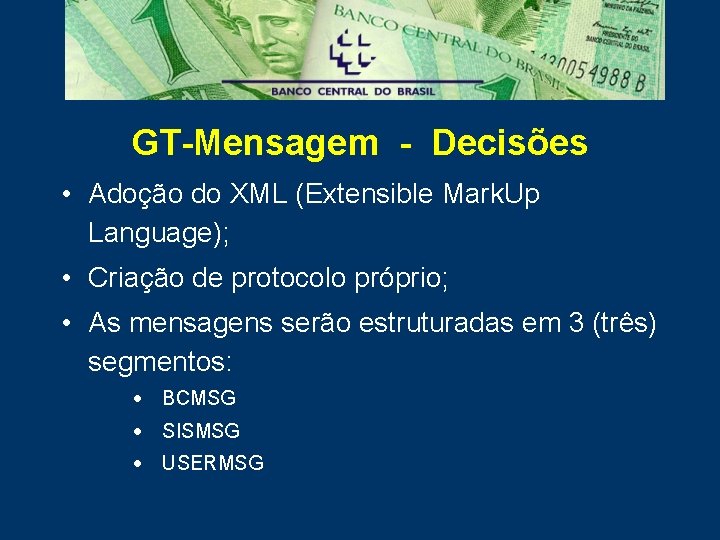 GT-Mensagem - Decisões • Adoção do XML (Extensible Mark. Up Language); • Criação de