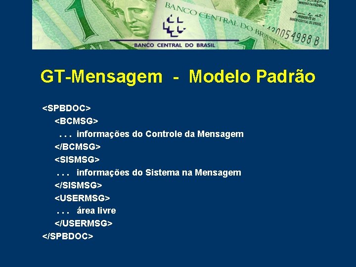 GT-Mensagem - Modelo Padrão <SPBDOC> <BCMSG>. . . informações do Controle da Mensagem </BCMSG>