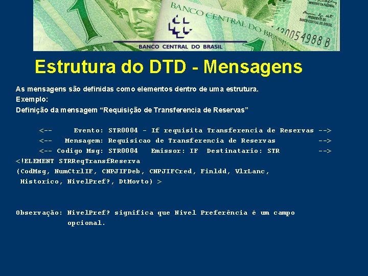 Estrutura do DTD - Mensagens As mensagens são definidas como elementos dentro de uma