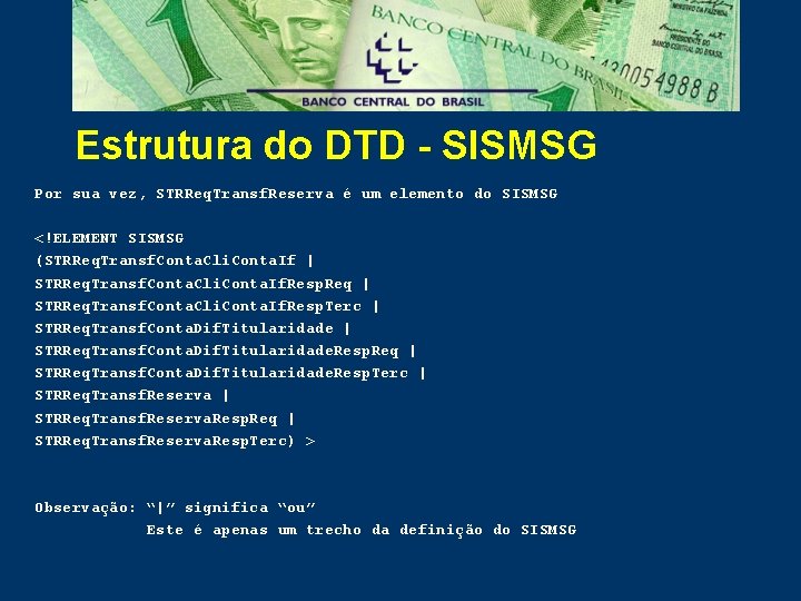 Estrutura do DTD - SISMSG Por sua vez, STRReq. Transf. Reserva é um elemento