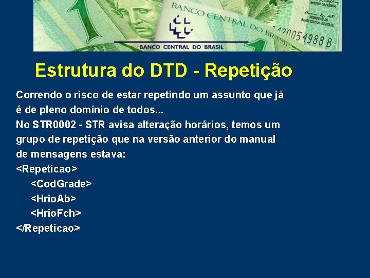 Estrutura do DTD - Repetição Correndo o risco de estar repetindo um assunto que