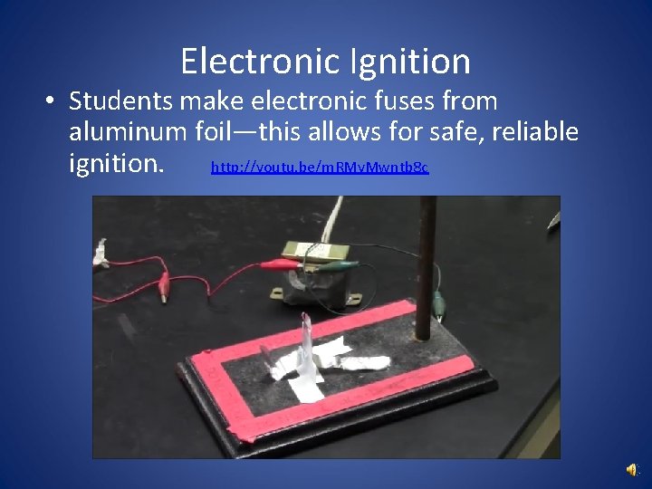 Electronic Ignition • Students make electronic fuses from aluminum foil—this allows for safe, reliable