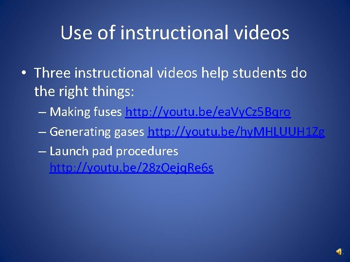 Use of instructional videos • Three instructional videos help students do the right things: