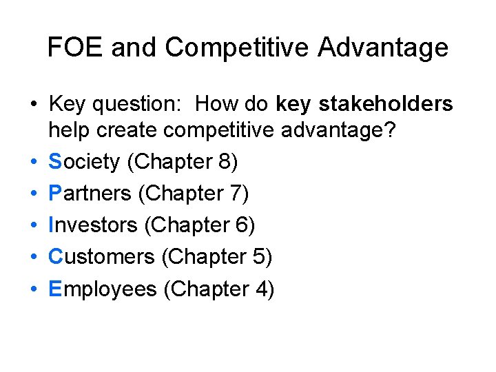 FOE and Competitive Advantage • Key question: How do key stakeholders help create competitive