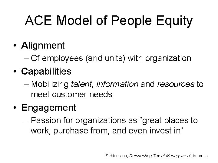 ACE Model of People Equity • Alignment – Of employees (and units) with organization