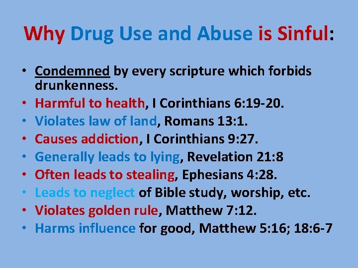 Why Drug Use and Abuse is Sinful: • Condemned by every scripture which forbids