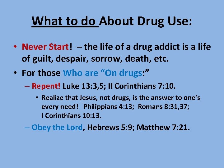 What to do About Drug Use: • Never Start! – the life of a