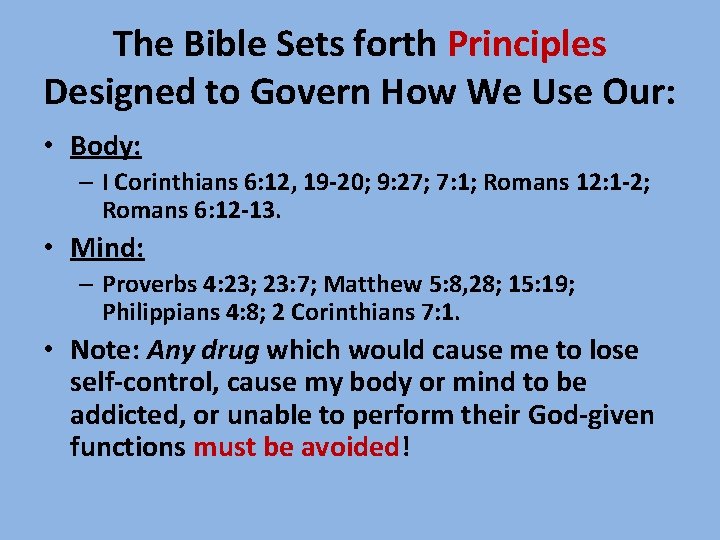 The Bible Sets forth Principles Designed to Govern How We Use Our: • Body: