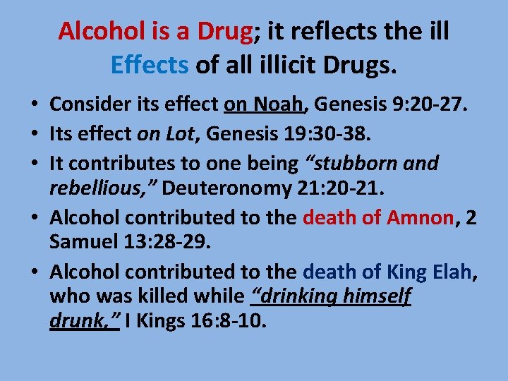 Alcohol is a Drug; it reflects the ill Effects of all illicit Drugs. •