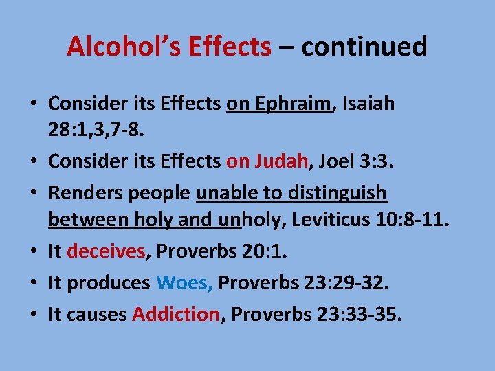 Alcohol’s Effects – continued • Consider its Effects on Ephraim, Isaiah 28: 1, 3,