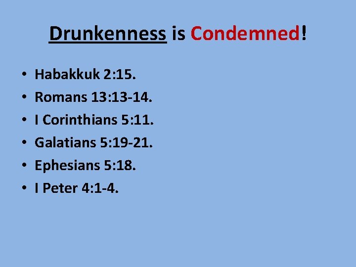 Drunkenness is Condemned! • • • Habakkuk 2: 15. Romans 13: 13 -14. I