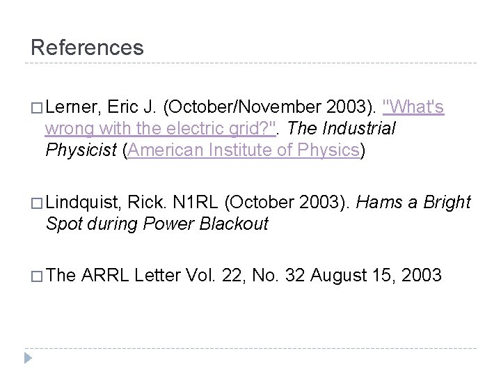 References � Lerner, Eric J. (October/November 2003). "What's wrong with the electric grid? ".