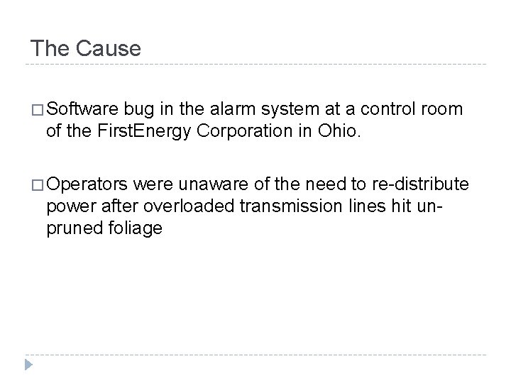 The Cause � Software bug in the alarm system at a control room of