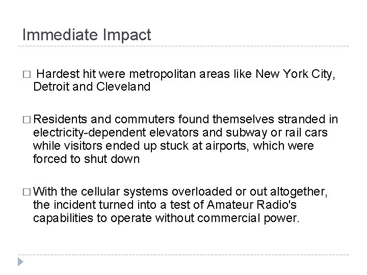 Immediate Impact � Hardest hit were metropolitan areas like New York City, Detroit and
