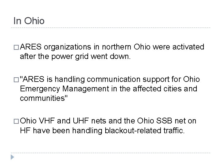 In Ohio � ARES organizations in northern Ohio were activated after the power grid