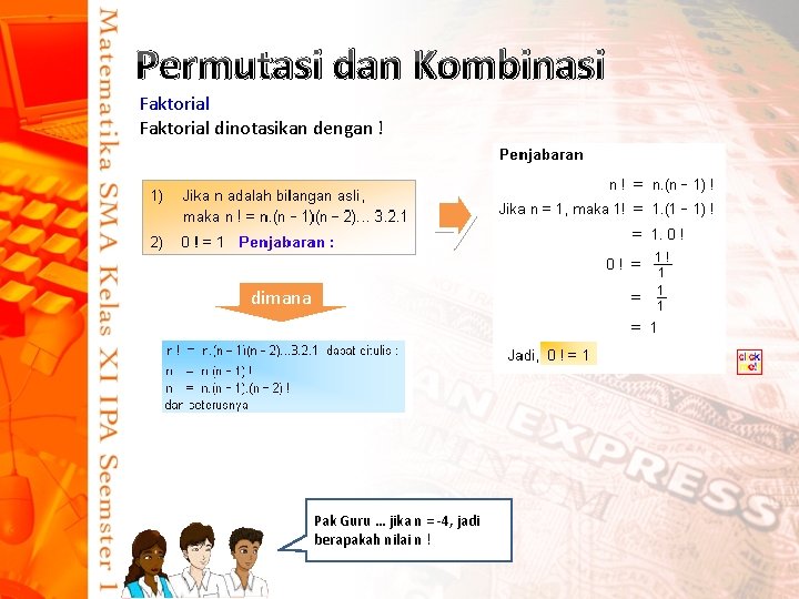 Permutasi dan Kombinasi Faktorial dinotasikan dengan ! dimana Pak Guru … jika n =