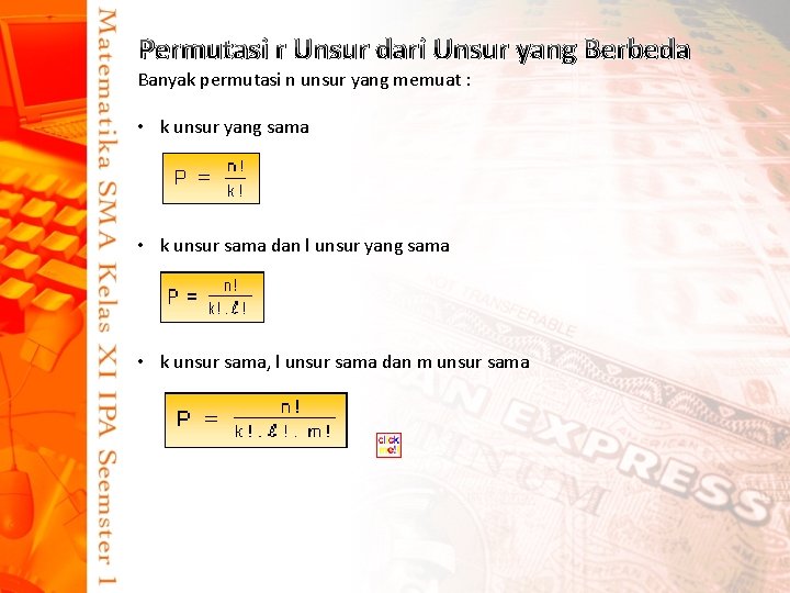 Permutasi r Unsur dari Unsur yang Berbeda Banyak permutasi n unsur yang memuat :