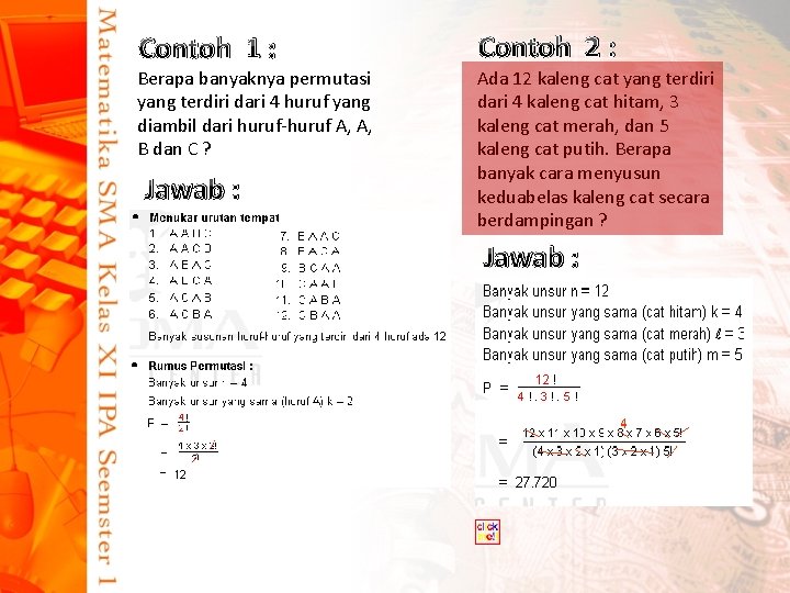 Contoh 1 : Berapa banyaknya permutasi yang terdiri dari 4 huruf yang diambil dari