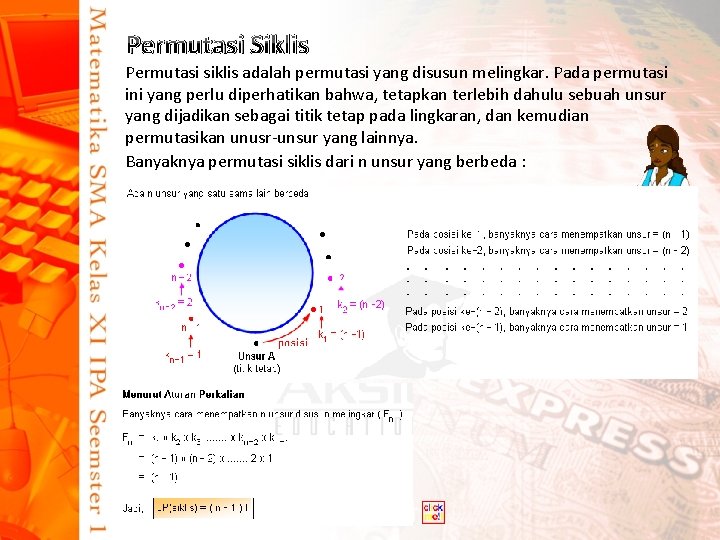 Permutasi Siklis Permutasi siklis adalah permutasi yang disusun melingkar. Pada permutasi ini yang perlu