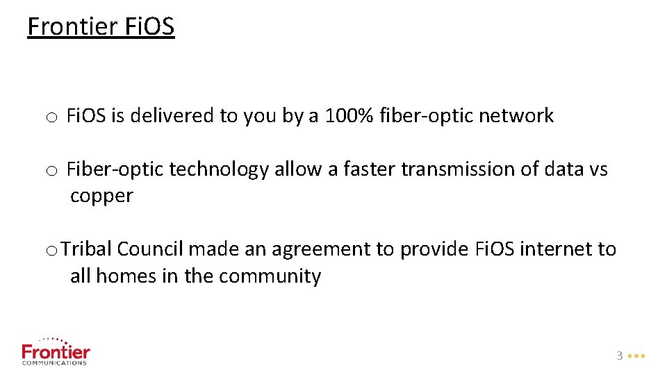 Frontier Fi. OS o Fi. OS is delivered to you by a 100% fiber-optic