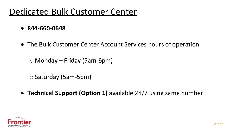 Dedicated Bulk Customer Center 844 -660 -0648 The Bulk Customer Center Account Services hours