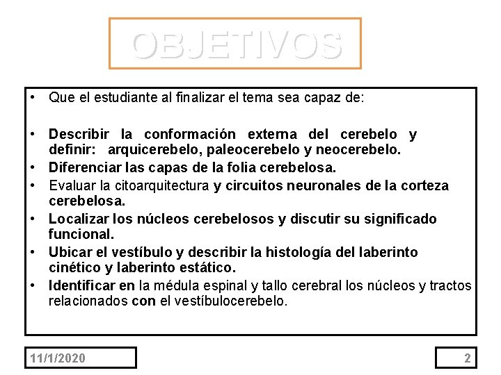 OBJETIVOS • Que el estudiante al finalizar el tema sea capaz de: • Describir
