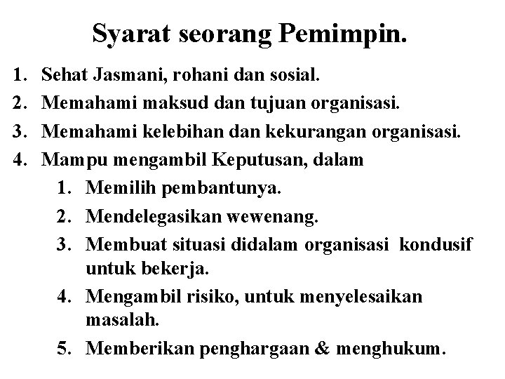 Syarat seorang Pemimpin. 1. 2. 3. 4. Sehat Jasmani, rohani dan sosial. Memahami maksud