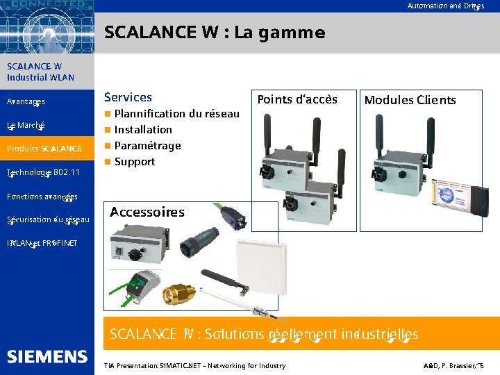 Automation and Drives SCALANCE W : La gamme SIMATIC NET SCALANCE W Industrial WLAN