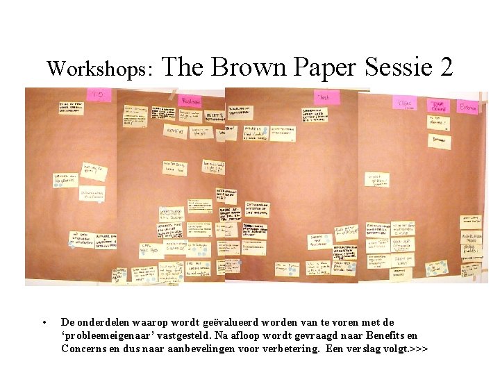 Workshops: • The Brown Paper Sessie 2 De onderdelen waarop wordt geëvalueerd worden van