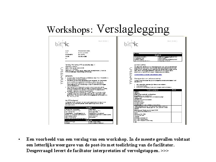 Workshops: • Verslaglegging Een voorbeeld van een verslag van een workshop. In de meeste
