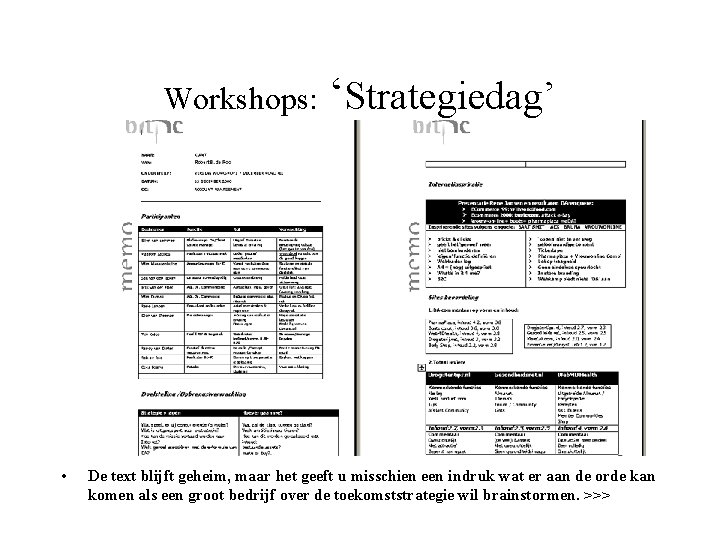 Workshops: • ‘Strategiedag’ De text blijft geheim, maar het geeft u misschien een indruk