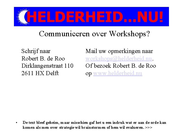 Communiceren over Workshops? Schrijf naar Robert B. de Roo Dirklangenstraat 110 2611 HX Delft