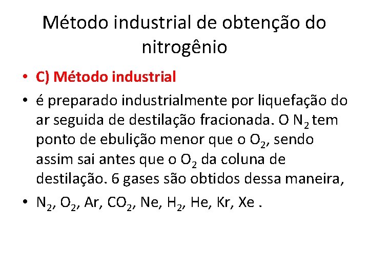 Método industrial de obtenção do nitrogênio • C) Método industrial • é preparado industrialmente