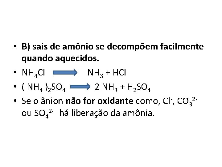  • B) sais de amônio se decompõem facilmente quando aquecidos. • NH 4