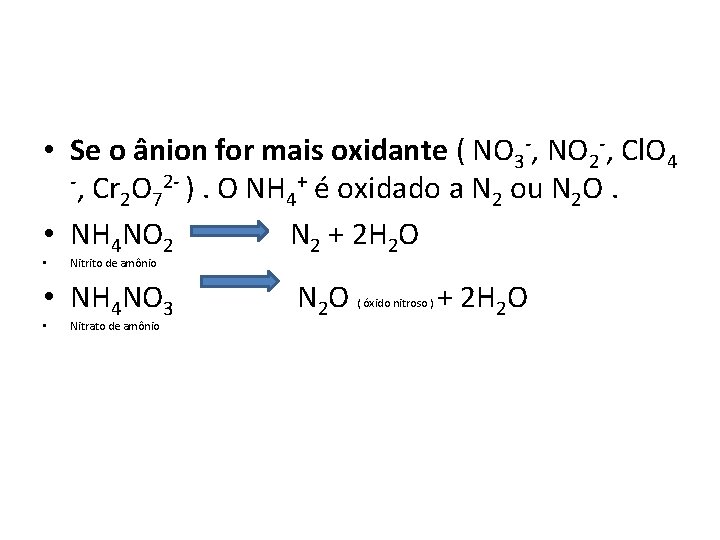  • Se o ânion for mais oxidante ( NO 3 -, NO 2