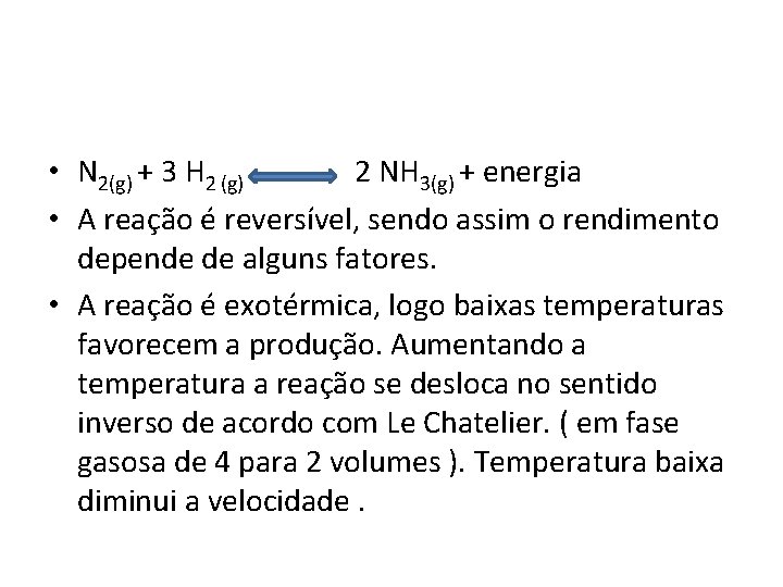  • N 2(g) + 3 H 2 (g) 2 NH 3(g) + energia