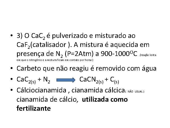  • 3) O Ca. C 2 é pulverizado e misturado ao Ca. F