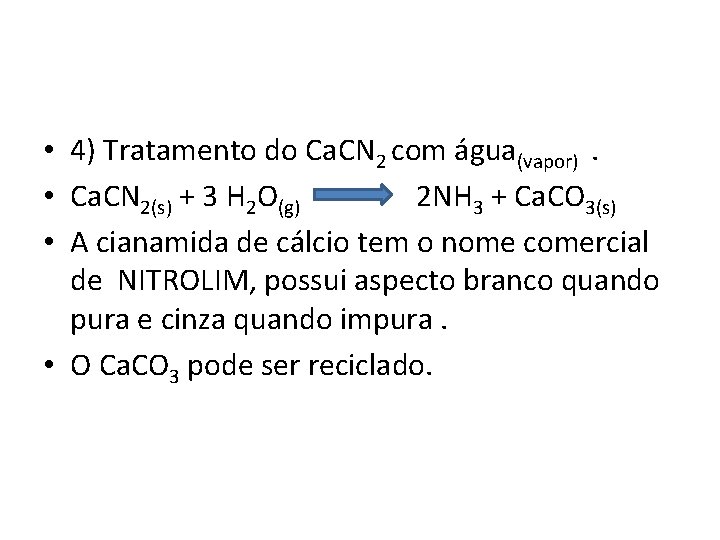  • 4) Tratamento do Ca. CN 2 com água(vapor). • Ca. CN 2(s)