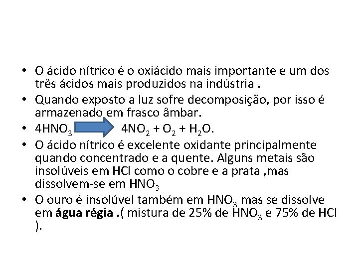  • O ácido nítrico é o oxiácido mais importante e um dos três