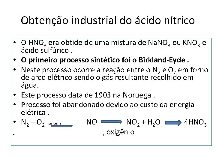 Obtenção industrial do ácido nítrico • O HNO 3 era obtido de uma mistura