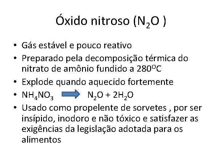 Óxido nitroso (N 2 O ) • Gás estável e pouco reativo • Preparado