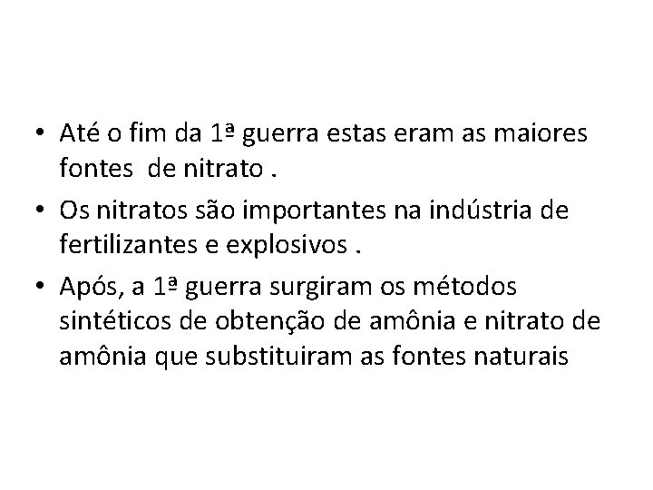  • Até o fim da 1ª guerra estas eram as maiores fontes de