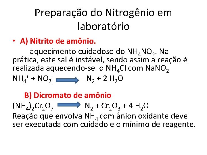 Preparação do Nitrogênio em laboratório • A) Nitrito de amônio. aquecimento cuidadoso do NH