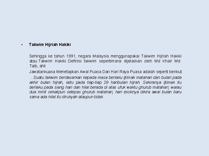  • Takwim Hijriah Hakiki Sehingga ke tahun 1991, negara Malaysia menggunapakai Takwim Hijriah