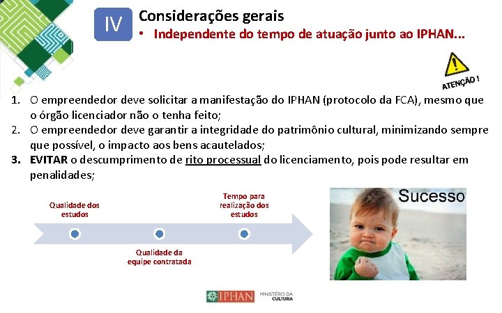 IV Considerações gerais • Independente do tempo de atuação junto ao IPHAN. . .