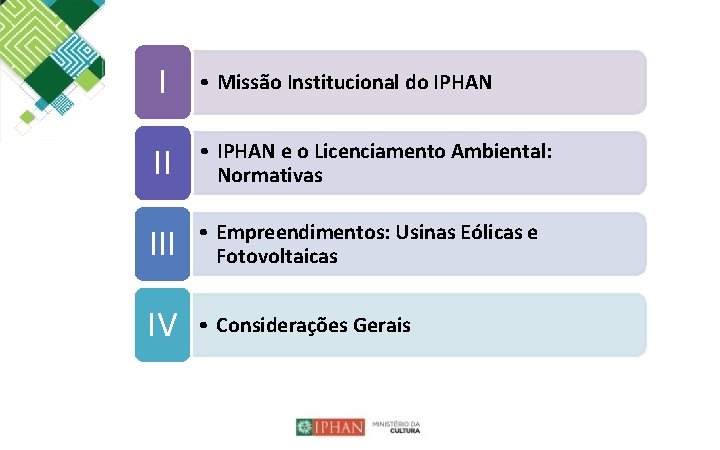 I • Missão Institucional do IPHAN II • IPHAN e o Licenciamento Ambiental: Normativas