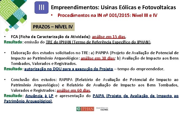 III Empreendimentos: Usinas Eólicas e Fotovoltaicas • Procedimentos na IN nº 001/2015: Nível III